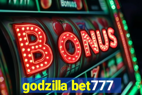 godzilla bet777